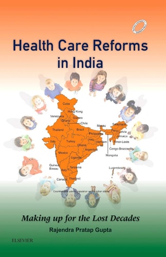 Health Care Reforms in India: Making up for the Lost Decades 1/ed ( 2015 )