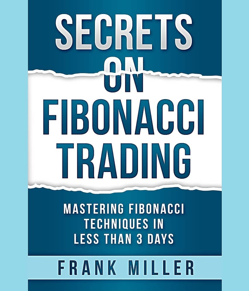 Secrets on Fibonacci Trading: Mastering Fibonacci Techniques In Less Than 3 Days view 2